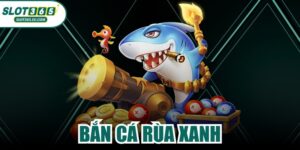 Bắn Cá Rùa Xanh