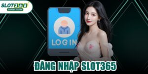 Đăng Nhập SLOT365