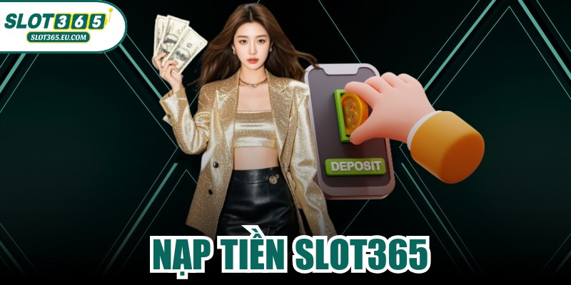Nạp Tiền SLOT365