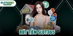 Rút Tiền SLOT365